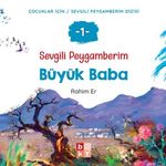 Sevgili Peygamberim 1 / Büyük Baba