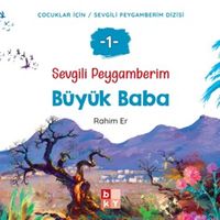 Sevgili Peygamberim 1 / Büyük Baba
