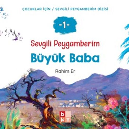 Sevgili Peygamberim 1 / Büyük Baba