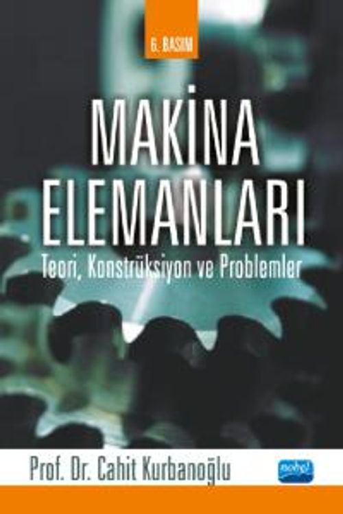 Makina Elemanları Teori Konstrüksiyon ve Problemler
