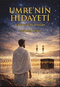 Umrenin Hidayeti & Işık Yolunda Bir Dönüşüm