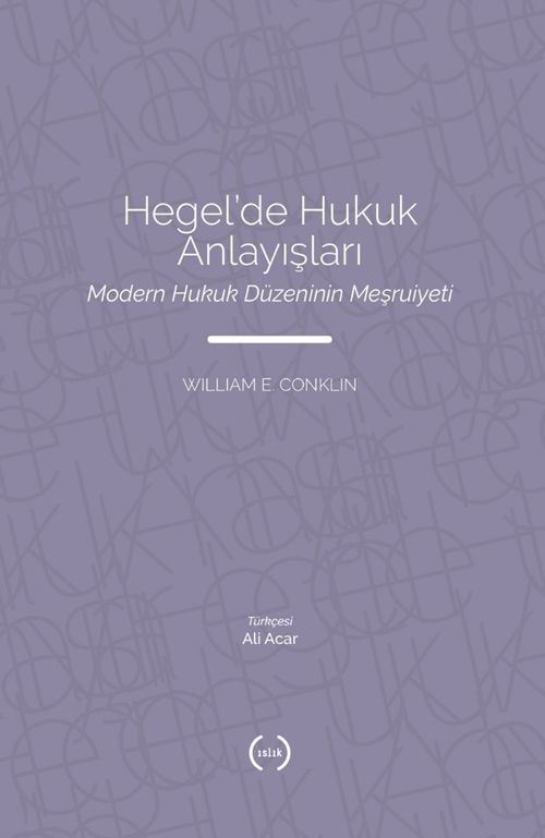 Hegel'de Hukuk Anlayışları & Modern Hukuk Düzeninin Meşruiyeti