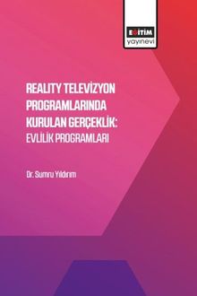 Reality Televizyon Programlarında Kurulan Gerçeklik: Evlilik Programları