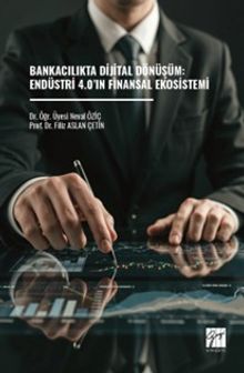 Bankacılıkta Dijital Dönüşüm: Endüstri 4.0'ın Finansal Ekosistemi