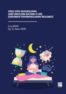 Farklı Uyku Davranışlarına Sahip Bireylerin Beslenme ve Gün İçerisindeki Performanslarının İncelenmesi