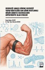 Rekreatif Amaçlı Direnç Egzersizi Yapan Bireylerde Kan Akımı Kısıtlamalı Düşük Şiddetli Egzersizlerin Hipertrofiye Olan Etkileri