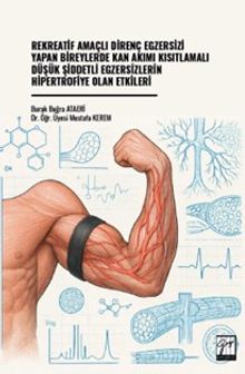 Rekreatif Amaçlı Direnç Egzersizi Yapan Bireylerde Kan Akımı Kısıtlamalı Düşük Şiddetli Egzersizlerin Hipertrofiye Olan Etkileri