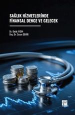 Sağlık Hizmetlerinde Finansal Denge ve Gelecek
