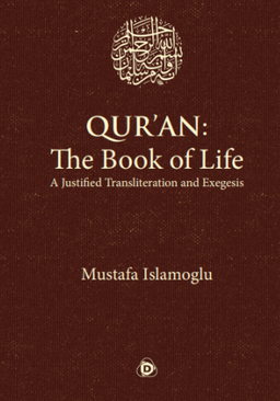 Quran: The Book of Life A Justifıed Transliteration and Exegesis