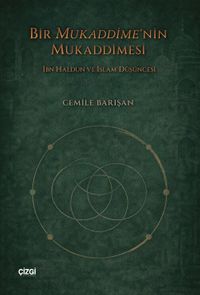 Bir Mukaddime'nin Mukaddimesi & İbn Haldun ve İslam Düşüncesi