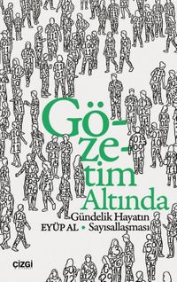 Gözetim Altında & Gündelik Hayatın Sayısallaşması