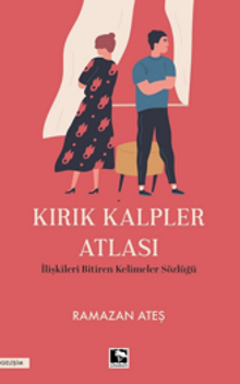 Kırık Kalpler Atlası & İlişkileri Bitiren Kelimeler Sözlüğü