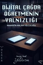 Dijital Çağda Öğretmenin Yalnızlığı & Maarifin Anlam Yolculuğu