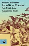 Batınilik ve Akademi &amp; Batı Kültürünün Reddedilmiş Bilgisi
