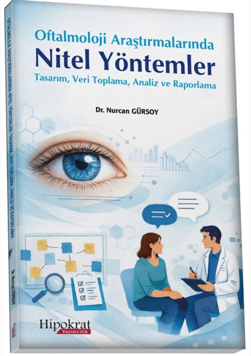 Oftalmoloji Araştırmalarında Nitel Yöntemler & Tasarım, Veri Toplama, Analiz ve Raporlama