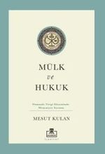 Mülk ve Hukuk: Osmanlı Vergi Düzeninde Meşruiyet Sorunu