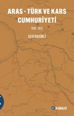 Aras - Türk ve Kars Cumhuriyeti 1918-1921