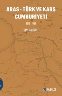 Aras - Türk ve Kars Cumhuriyeti 1918-1921