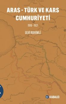 Aras - Türk ve Kars Cumhuriyeti 1918-1921