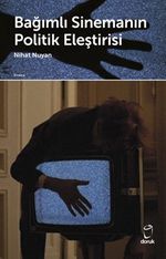 Bağımlı Sinemanın Politik Eleştirisi