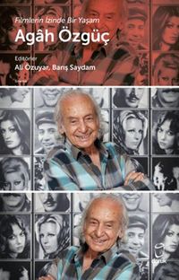 Agah Özgüç Filmlerin İzinde Bir Yaşam