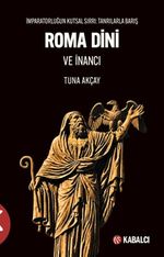Roma Dini ve İnancı & İmparatorluğun Kutsal Sırrı: Tanrılarla Barış