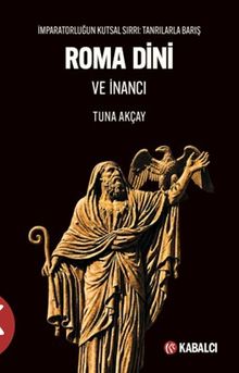 Roma Dini ve İnancı & İmparatorluğun Kutsal Sırrı: Tanrılarla Barış
