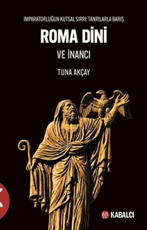 Roma Dini ve İnancı & İmparatorluğun Kutsal Sırrı: Tanrılarla Barış