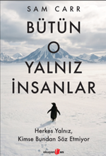 Bütün O Yalnız İnsanlar:  Herkes Yalnız, Kimse Bundan Söz Etmiyor