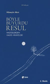 Böyle Buyurdu Resul & Hadiselerden Hadis Hikayeleri