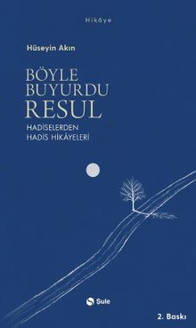 Böyle Buyurdu Resul & Hadiselerden Hadis Hikayeleri