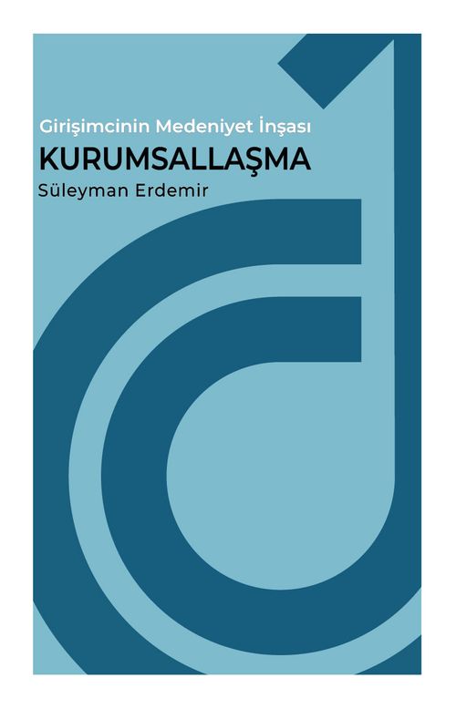 Girişimcinin Medeniyet İnşası Kurumsallaşma