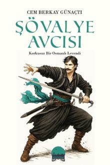 Şövalye Avcısı & Korkusuz Bir Osmanlı Levendi