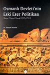 Osmanlı Devleti'nin Eski Eser Politikası & Konya Vilayeti &Ouml;rneği 1876-1914