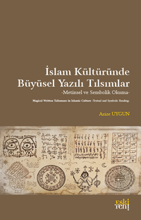 İslam Kültüründe Büyüsel Yazılı Tılsımlar