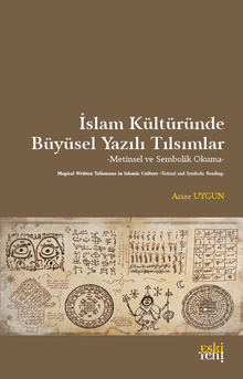 İslam Kültüründe Büyüsel Yazılı Tılsımlar