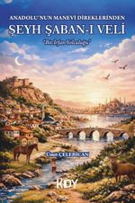 Anadolu'nun Manevi Direklerinden Şeyh Şaban-ı Veli