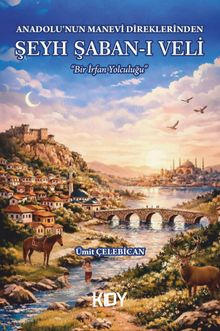 Anadolu'nun Manevi Direklerinden Şeyh Şaban-ı Veli