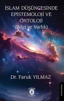 İslam Düşüncesinde Epistemoloji ve Ontoloji (Bilgi ve Varlık)