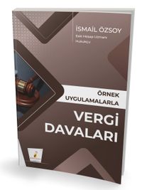 Örnek Uygulamalarla Vergi Davaları