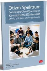 Otizm Spektrum Bozukluğu Olan Öğrencilerin Kaynaştırma Eğitiminde Okul İçi İş Birliğine Dayalı Uygulamalar