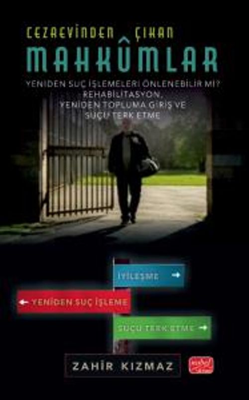 Cezaevinden Çıkan Mahkûmlar: Yeniden Suç İşlemeleri Önlenebilir Mi? - Rehabilitasyon, Yeniden Topluma Giriş ve Suçu Terk Etme