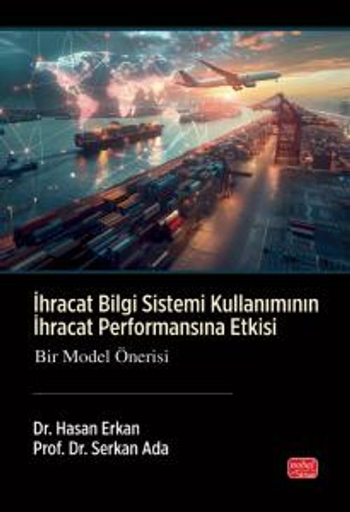 İhracat Bilgi Sistemi Kullanımının İhracat Performansına Etkisi & Bir Model Önerisi