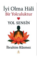 İyi Olma Hali Bir Yolculuktur & Yol Sensin