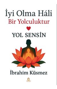İyi Olma Hali Bir Yolculuktur & Yol Sensin