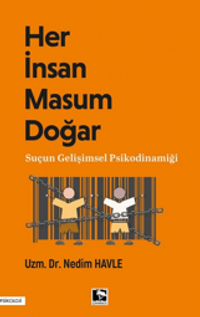 Her İnsan Masum Doğar & Suçun Gelişimsel Psikodinamiği