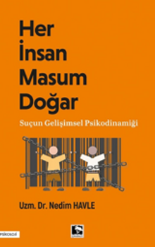Her İnsan Masum Doğar & Suçun Gelişimsel Psikodinamiği