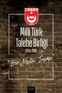 Milli Türk Talebe Birliği Bir Neslin İnşası