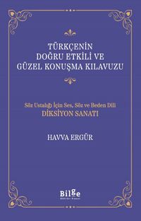 Türkçenin Doğru Etkili ve Güzel Konuşma Kılavuzu