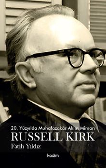 20. Yüzyılda Muhafazakar Aklın Mimarı Russel Kirk